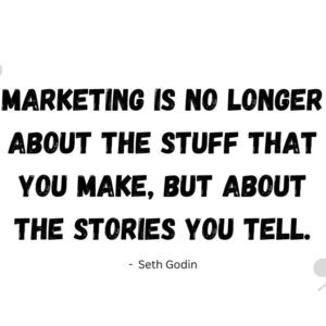 Marketing is no longer about the stuff that you make, but about the stories you tell